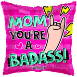 18" Mom, You're Bad! Foil Balloon